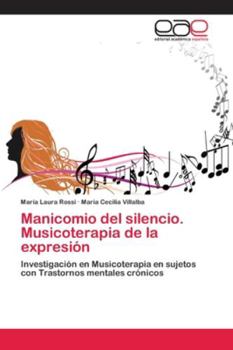 Manicomio del silencio. Musicoterapia de la expresión