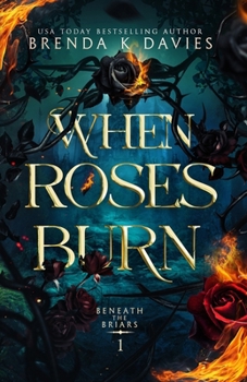 Paperback When Roses Burn (Beneath the Briars Book 1) Book