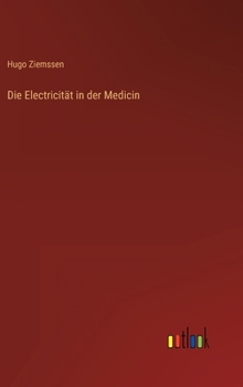 Hardcover Die Electricität in der Medicin [German] Book