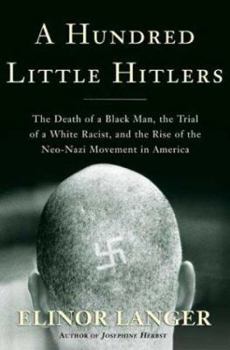 Hardcover A Hundred Little Hitlers: The Death of a Black Man, the Trial of a White Racist, and the Rise of the Neo-Nazi Movement in America Book