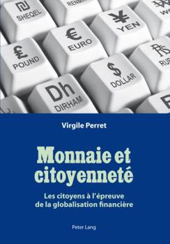 Paperback Monnaie et citoyenneté: Les citoyens à l'épreuve de la globalisation financière [French] Book