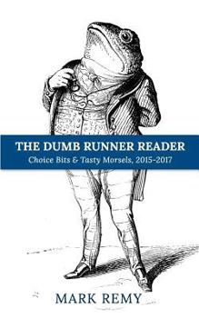 Paperback The Dumb Runner Reader: Choice Bits & Tasty Morsels, 2015-2017 Book