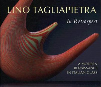 Hardcover Lino Tagliapietra in Retrospect: A Modern Renaissance in Italian Glass [With DVD] Book