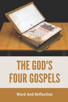 Paperback The God's Four Gospels: Word And Reflection: Four Gospels Symbols Book