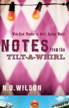 Paperback Notes From The Tilt-A-Whirl: Wide-Eyed Wonder in God's Spoken World Book