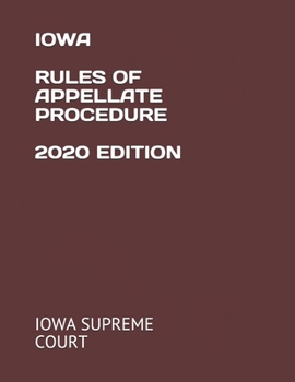 IOWA RULES OF APPELLATE PROCEDURE 2020 EDITION