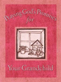 Praying God's Promises for Your Grandchildren (Praying God's Promises)