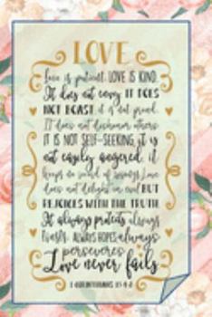 Love Is Patient And Kind. It Does Not Boast. It Is Not Easily Angered. Love Never Fails: Pretty Journal Planner For Christian Women To Write In. Give ... 100 pages, cream interior, glossy cover
