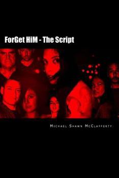 Paperback ForGet HiM - The Script: There Are Two Sides To Every Story...But Neither Of Them Are Talking Book
