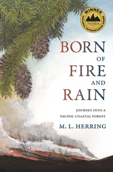 Hardcover Born of Fire and Rain: Journey Into a Pacific Coastal Forest Book