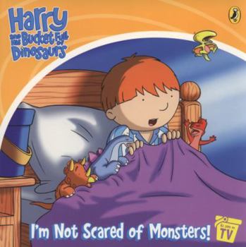 Paperback I'm Not Scared of Monsters!: Storybook (Harry & His Bucket Full of Dinosaurs) Book