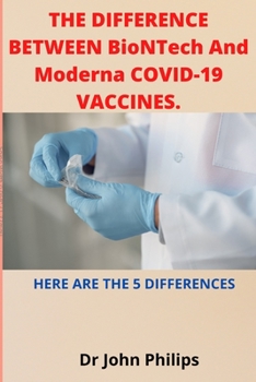 Paperback THE DIFFERENCE BETWEEN BioNTech And Moderna COVID-19 VACCINES.: Here Are the 5 Differences. Book