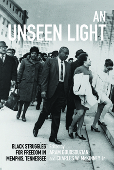 Paperback An Unseen Light: Black Struggles for Freedom in Memphis, Tennessee Book