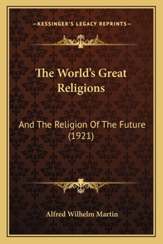 Paperback The World's Great Religions: And The Religion Of The Future (1921) Book