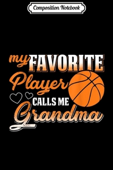 Paperback Composition Notebook: My Favorite Basketball Player Calls Me Grandma Journal/Notebook Blank Lined Ruled 6x9 100 Pages Book