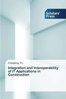 Paperback Integration and Interoperability of IT Applications in Construction Book