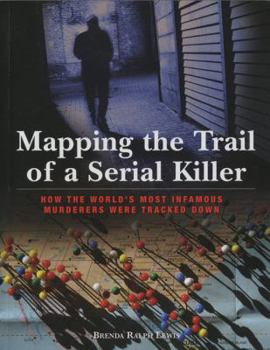 Paperback Mapping the Trail of a Serial Killer: How the World's Most Infamous Murderers Were Tracked Down Book