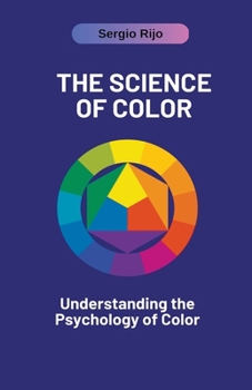 The Science of Color: Understanding the Psychology of Color