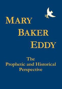 Paperback Mary Baker Eddy The Prophetic and Historical Perspective Book