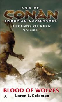Mass Market Paperback Age of Conan: Blood of Wolves: Legends of Kern, Volume 1 Book