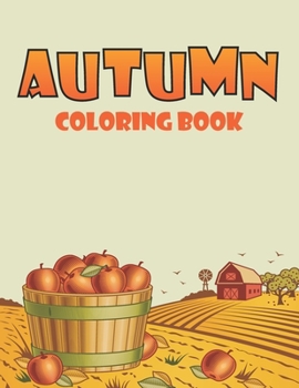 Autumn coloring book: Autumn Coloring & Activity Book for Kids. Amazing autumn coloring pages for Children,Toddlers and Preschool