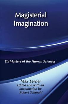 Hardcover Magisterial Imagination: Six Masters of the Human Science Book