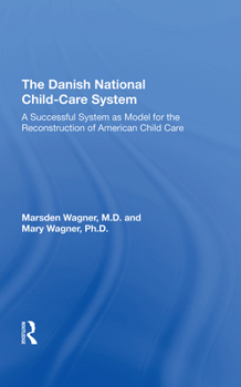 Hardcover The Danish National Child-Care System: A Successful System as Model for the Reconstruction of American Child Care Book
