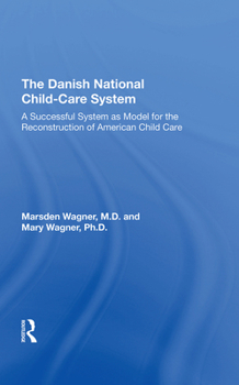 Hardcover Danish National Child-Care System: A Successful System as Model for the Reconstruction of American Child Care Book