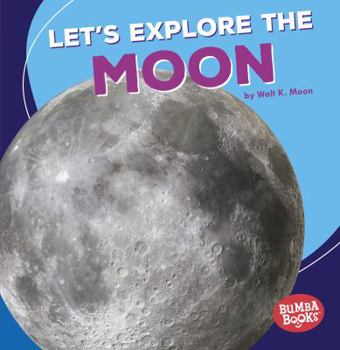 Let's Explore the Moon - Book  of the A First Look at Space