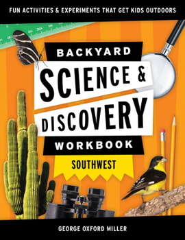 Paperback Backyard Science & Discovery Workbook: Southwest: Fun Activities & Experiments That Get Kids Outdoors Book