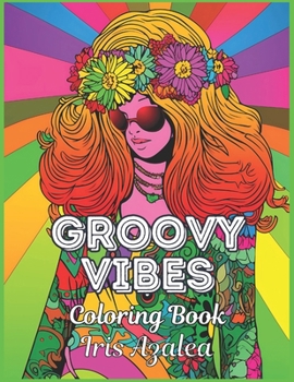 Paperback Groovy Vibes: 50-Image Hippies Coloring Book for Adults and Teens Relaxing Stress Relief, Mindful Art Therapy, Unique Gifts: Adult C Book