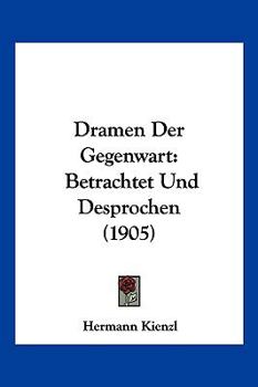 Paperback Dramen Der Gegenwart: Betrachtet Und Desprochen (1905) [German] Book