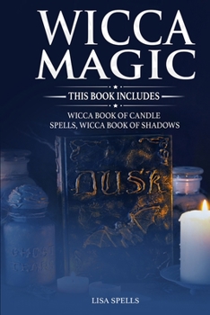 Paperback Wicca Magic: This Book Includes: Wicca Book of Candle Spells, Wicca Book of Shadows Book