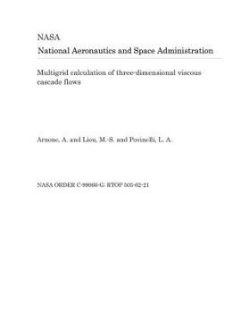 Paperback Multigrid Calculation of Three-Dimensional Viscous Cascade Flows Book