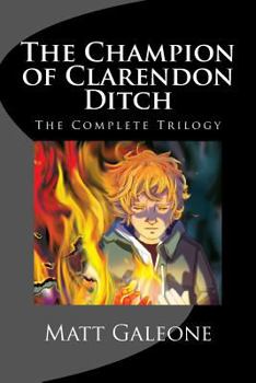 Paperback The Champion of Clarendon Ditch: The Complete Trilogy Book