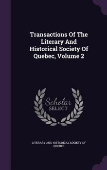 Transactions of the Literary and Historical Society of Quebec, Volume 2