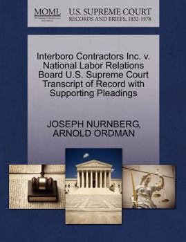 Paperback Interboro Contractors Inc. V. National Labor Relations Board U.S. Supreme Court Transcript of Record with Supporting Pleadings Book