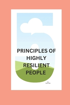 Paperback 5 Principles of Highly Resilient People: Why Some People Succeed When Others Fail Book