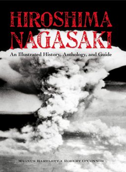 Paperback Hiroshima and Nagasaki: An Illustrated History Anthology and Guide Book