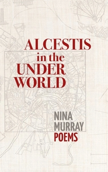 Hardcover Alcestis in the Underworld: Poems Book