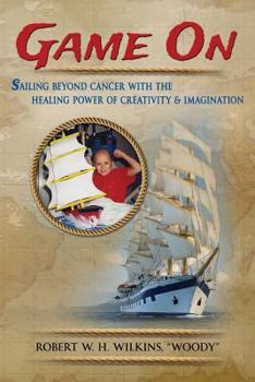 Paperback Game On: Sailing Beyond Cancer with the Healing Power of Creativity & Imagination Book
