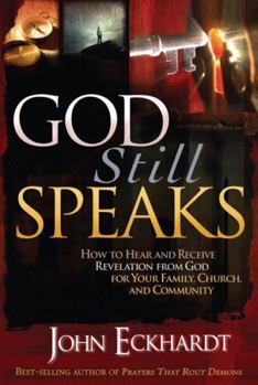 Paperback God Still Speaks: How to Hear and Receive Revelation from God for Your Family, Church, and Community Book