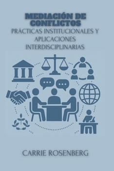 Paperback Mediación De Conflictos: Prácticas Institucionales Y Aplicaciones Interdisciplinarias [Spanish] Book
