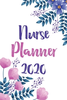 Paperback Nurse Planner 2020: 54 Week Year Planner With One Year Daily Agenda Calendar 2020, Weekly Planner for Nurses With To Do List and Notes Mon Book