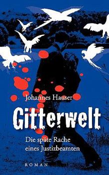 Paperback Gitterwelt: Die sp?te Rache eines Justizbeamten [German] Book
