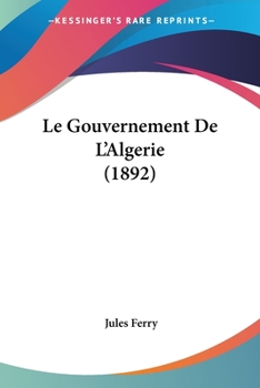 Paperback Le Gouvernement De L'Algerie (1892) [French] Book