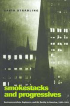 Paperback Smokestacks and Progressives: Environmentalists, Engineers, and Air Quality in America, 1881-1951 Book