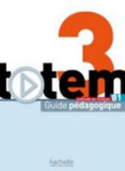 Hardcover Totem 3 - Guide Pedagogique: Totem 3 - Guide Pedagogique [French] Book