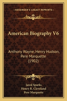 Paperback American Biography V6: Anthony Wayne, Henry Hudson, Pere Marquette (1902) Book
