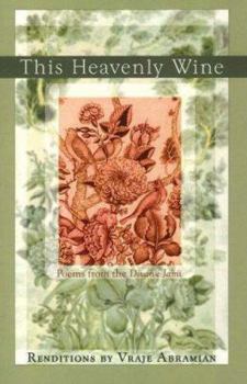 Paperback This Heavenly Wine: Poetry from the Divan-E Jami Book